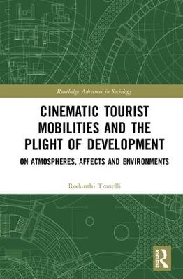 Cinematic Tourist Mobilities and the Plight of Development - Rodanthi Tzanelli