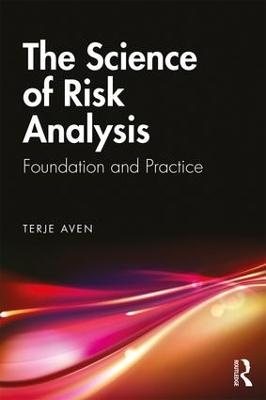 The Science of Risk Analysis - Terje Aven