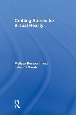 Crafting Stories for Virtual Reality - Melissa Bosworth, Lakshmi Sarah