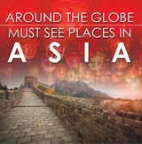 Around The Globe - Must See Places in Asia - Baby Professor