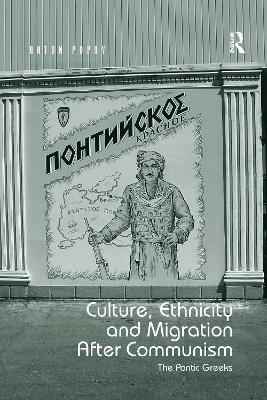 Culture, Ethnicity and Migration After Communism - Anton Popov