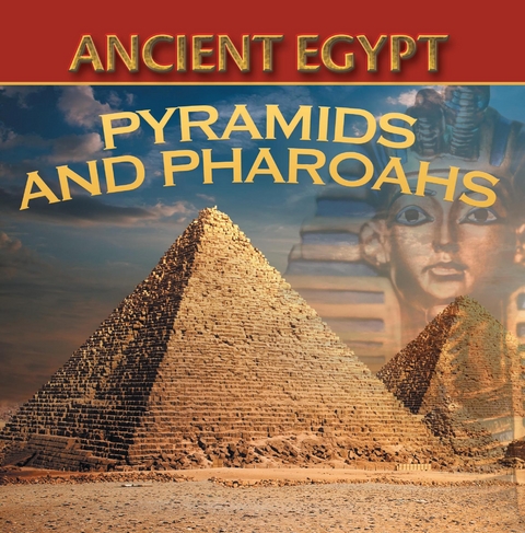 Ancient Egypt: Pyramids and Pharaohs - Baby Professor