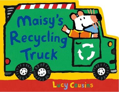 Maisy's Recycling Truck - Lucy Cousins