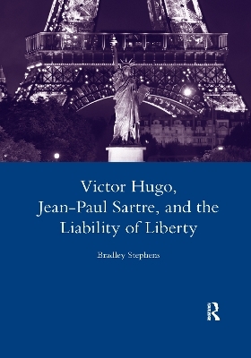 Victor Hugo, Jean-Paul Sartre, and the Liability of Liberty - Bradley Stephens