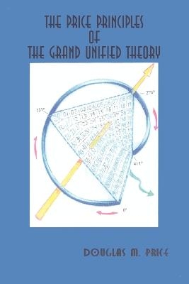 The Price Principles of the Grand Unified Theory - Douglas M. Price