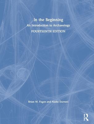 In the Beginning - Brian M. Fagan, Nadia Durrani