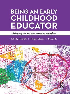 Being an Early Childhood Educator - Felicity McArdle, Lyn Zollo