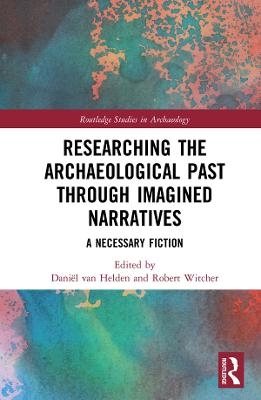 Researching the Archaeological Past through Imagined Narratives - 