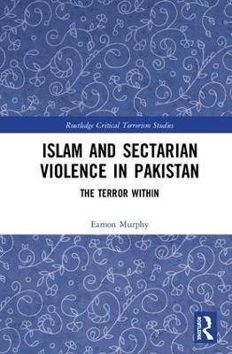 Islam and Sectarian Violence in Pakistan - Eamon Murphy