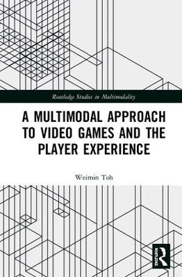 A Multimodal Approach to Video Games and the Player Experience - Weimin Toh