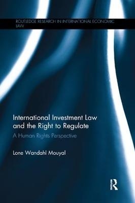 International Investment Law and the Right to Regulate - Lone Wandahl Mouyal