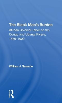 The Black Man's Burden - William J. Samarin