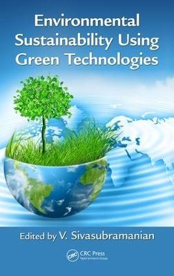 Environmental Sustainability Using Green Technologies - 