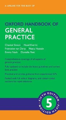 Oxford Handbook of General Practice - Chantal Simon, Hazel Everitt, Francoise van Dorp, Nazia Hussain, Emma Nash