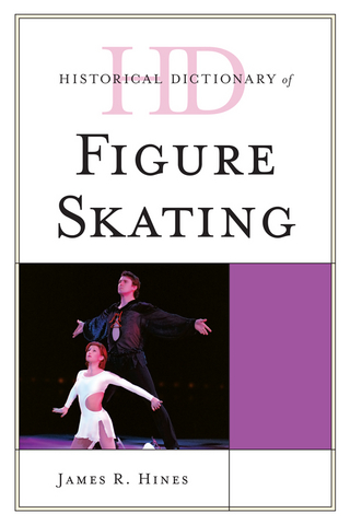 Historical Dictionary of Figure Skating - James R. Hines
