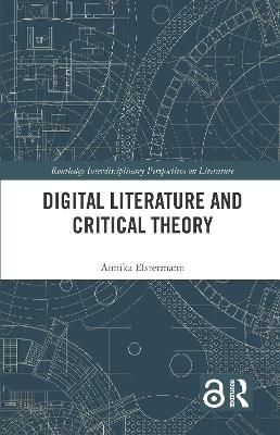 Digital Literature and Critical Theory - Annika Elstermann