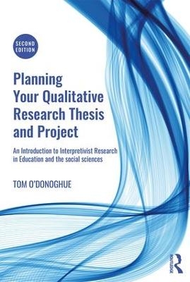 Planning Your Qualitative Research Thesis and Project - Tom O'Donoghue