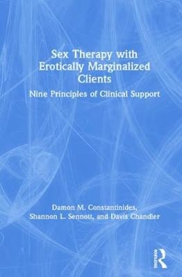 Sex Therapy with Erotically Marginalized Clients - Damon Constantinides, Shannon Sennott, Davis Chandler