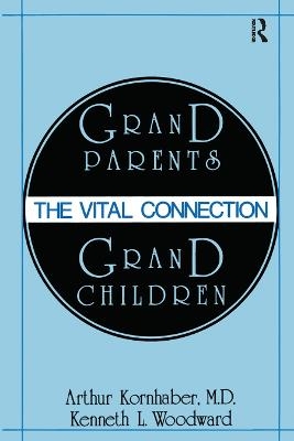 Grandparents/Grandchildren - Arthur Kornhaber, Kenneth L. Woodward