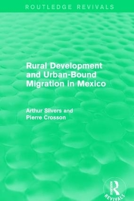 Rural Development and Urban-Bound Migration in Mexico - Arthur Silvers, Pierre Crosson