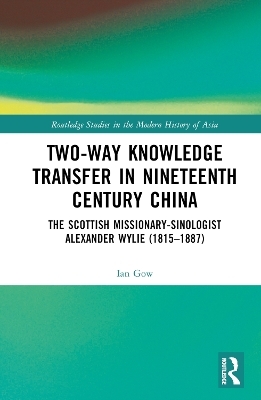 Two-Way Knowledge Transfer in Nineteenth Century China - Ian Gow