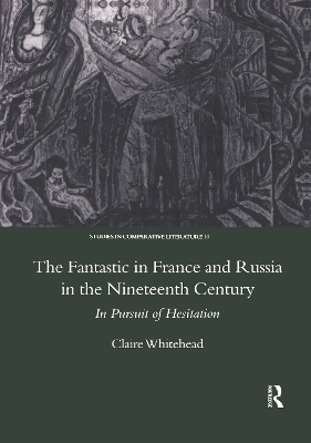 The Fantastic in France and Russia in the 19th Century - Claire Whitehead