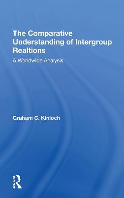 The Comparative Understanding Of Intergroup Relations - Graham Kinloch