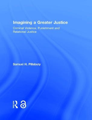 Imagining a Greater Justice - Samuel H. Pillsbury