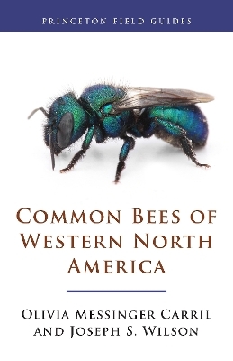 Common Bees of Western North America - Olivia Messinger Carril, Joseph S. Wilson