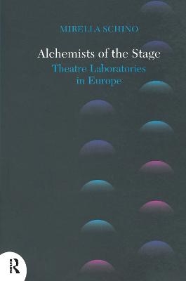 Alchemists of the Stage - Mirella Schino