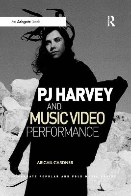 PJ Harvey and Music Video Performance - Abigail Gardner