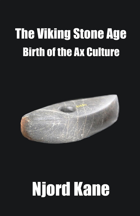 The Viking Stone Age : Birth of the Ax Culture -  Njord Kane