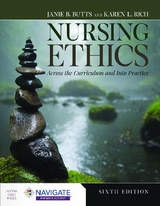 Nursing Ethics: Across the Curriculum and Into Practice - Butts, Janie B.; Rich, Karen L.
