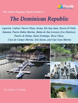 The Island Hopping Digital Guide To The Dominican Republic: Including - Stephen J Pavlidis