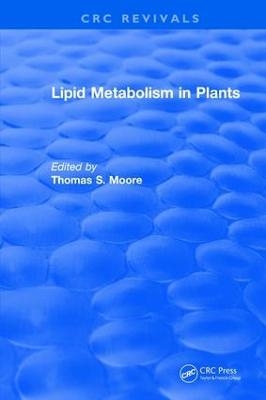 Lipid Metabolism in Plants - Thomas S. Moore