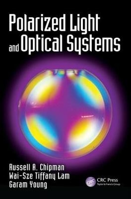 Polarized Light and Optical Systems - Russell Chipman, Wai Sze Tiffany Lam, Garam Young