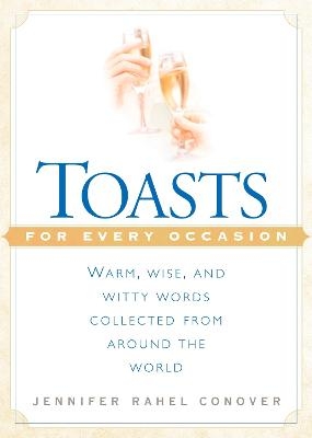 Toasts for Every Occasion - Jennifer Rahel Conover