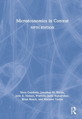 Microeconomics in Context - Goodwin, Neva; Harris, Jonathan M.; Nelson, Julie A.; Rajkarnikar, Pratistha Joshi; Roach, Brian