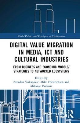 Digital Value Migration in Media, ICT and Cultural Industries - 