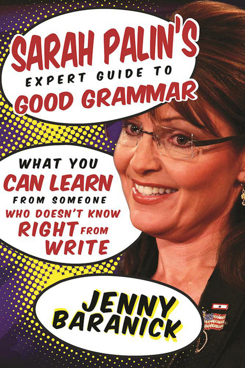 Sarah Palin's Expert Guide to Good Grammar -  Jenny Baranick