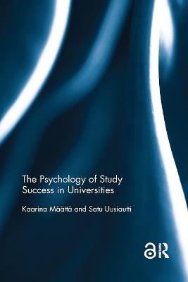 The Psychology of Study Success in Universities - Kaarina Maatta, Satu Uusiautti