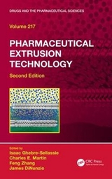Pharmaceutical Extrusion Technology - Ghebre-Sellassie, Isaac; Martin, Charles E.; Zhang, Feng; DiNunzio, James