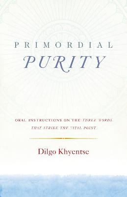 Primordial Purity - Dilgo Khyentse