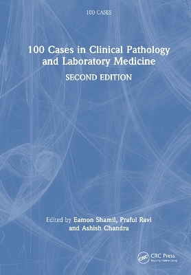 100 Cases in Clinical Pathology and Laboratory Medicine - 