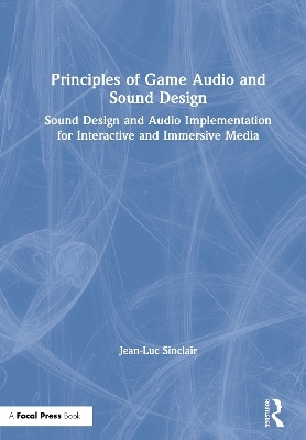Principles of Game Audio and Sound Design - Jean-Luc Sinclair