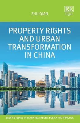 Property Rights and Urban Transformation in China - Zhu Qian