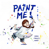 Paint Me! -  Sarah Frances Hardy