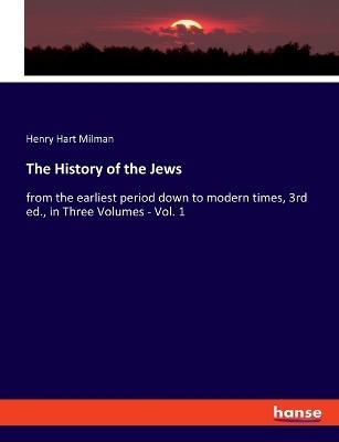The History of the Jews - Henry Hart Milman