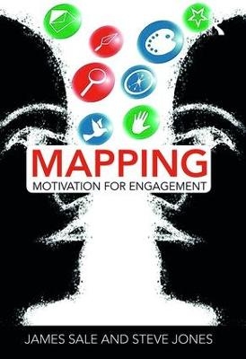 Mapping Motivation for Engagement - James Sale, Steve Jones