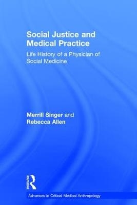 Social Justice and Medical Practice - Merrill Singer, Rebecca Allen